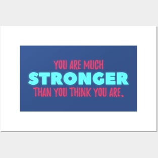 You are much STRONGER than you think you are Posters and Art